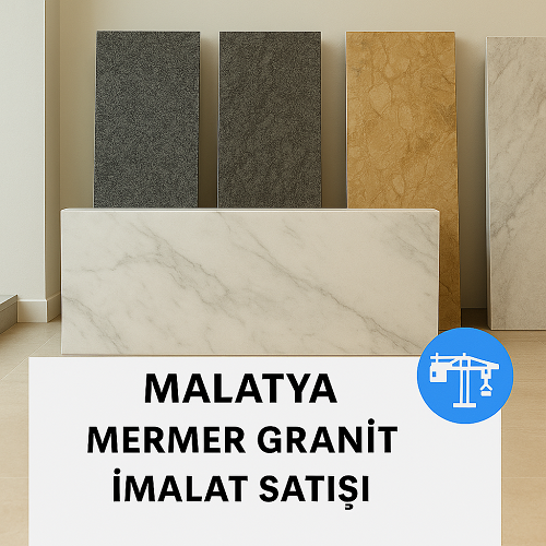 Malatya Mermer Granit İmalat Satışı