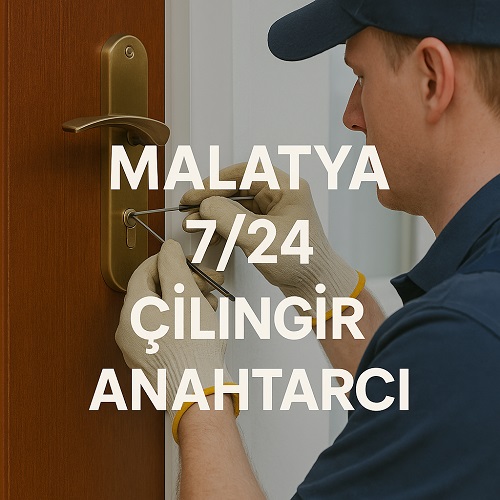 Malatya Çilingir Anahtarcı Servisleri